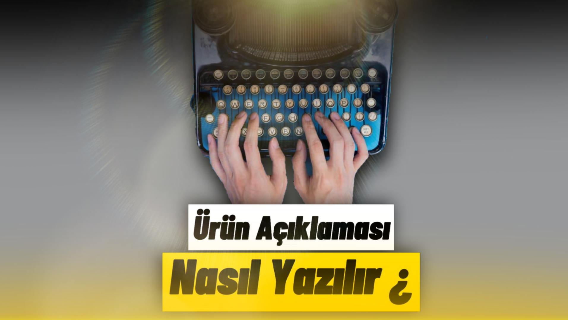 Ürün Açıklaması Nasıl Yazılır? İşinizi büyütün!