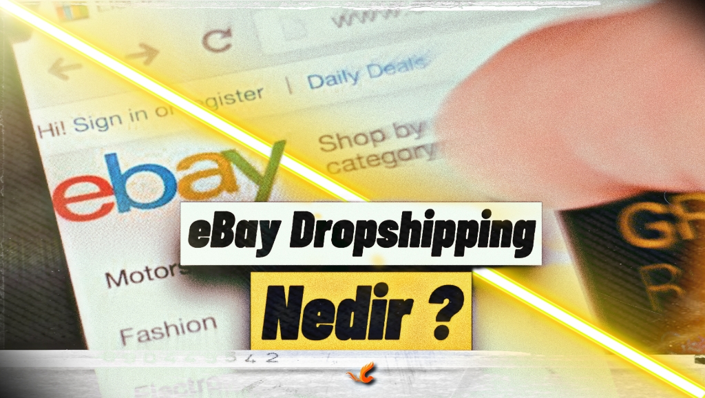 İnternetten Para Kazanma – eBay Dropshipping Nedir?