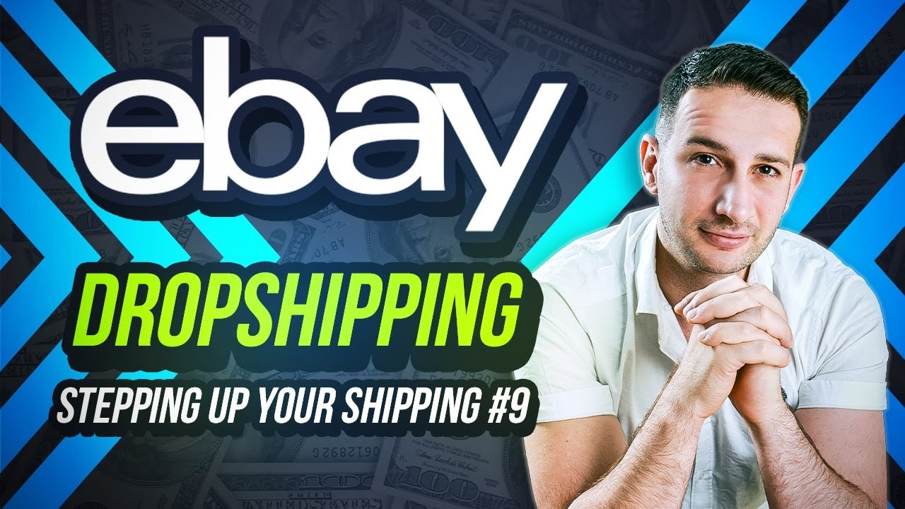 9- Stepping Up Your Shipping | Ebay Dropshipping Eğitimi 2022