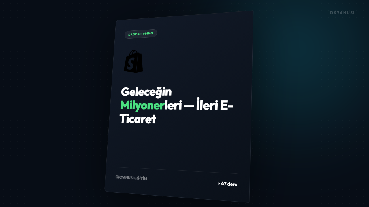 Geleceğin Milyonerleri — İleri E-Ticaret