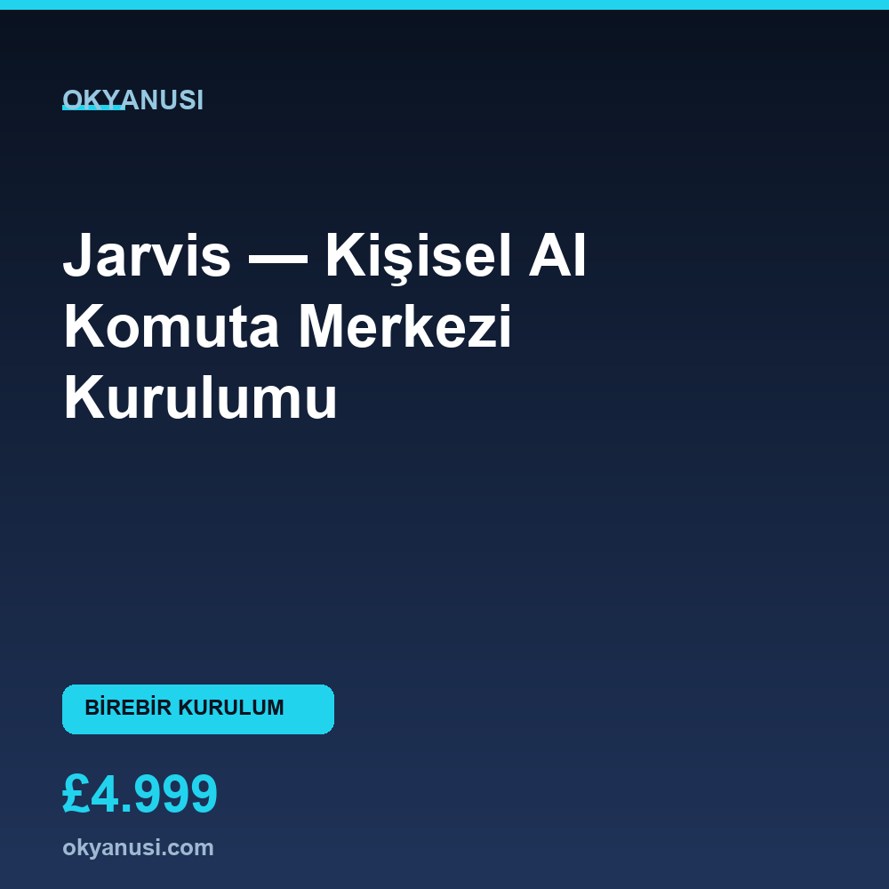 Jarvis - Kisisel AI Komuta Merkezi Kurulumu